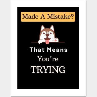 Mistakes Mean That You Are Trying Posters and Art